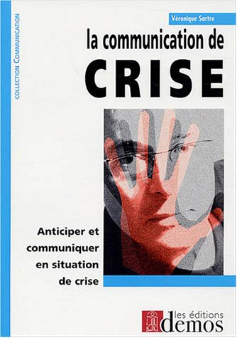 La communication de crise : anticiper et communiquer en situation de crise