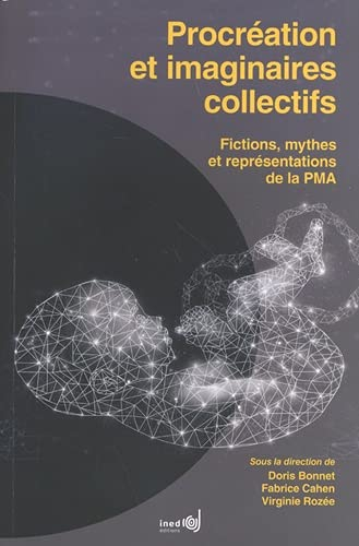 Procréation et imaginaires collectifs : fictions, mythes et représentations de la PMA