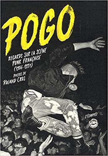 Pogo : regards sur la scène punk française (1986-1991)