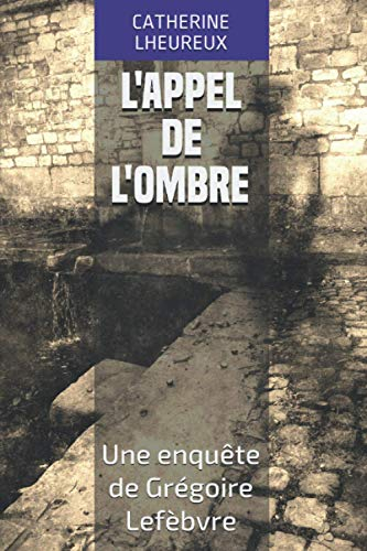 L'appel de l'ombre: Une enquête de Grégoire Lefèbvre