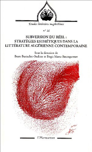 Subversion du réel : stratégies esthétiques dans la littérature algérienne contemporaine