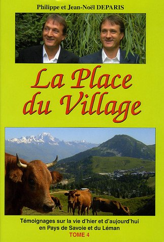 la place du village : témoignages sur la vie d'hier et d'aujourd'hui en pays de savoie et du léman