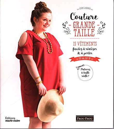 Couture grande taille : 15 vêtements faciles à réaliser & à porter : du 44 au 58