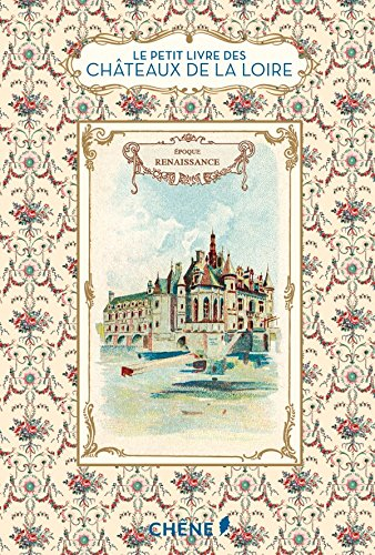 Le petit livre des châteaux de la Loire