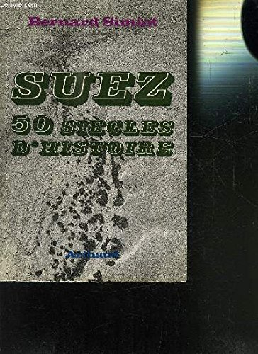 suez : 50 siècles d'histoire.