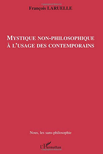 Mystique non philosophique à l'usage des contemporains