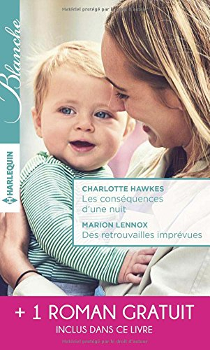 Les conséquences d'une nuit. Des retrouvailles imprévues. Sous le charme d'un inconnu