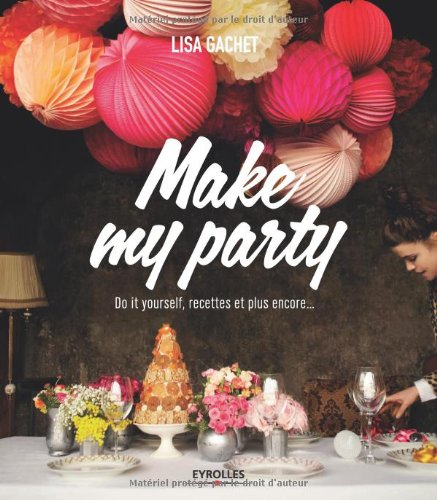 Make my party : do it yourself, recettes et plus encore