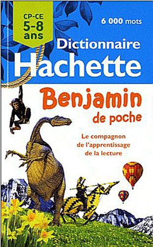 Dictionnaire Hachette benjamin de poche, CP-CE 5-8 ans