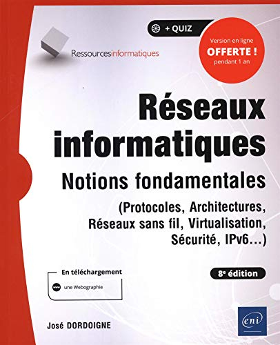 Réseaux informatiques : notions fondamentales (protocoles, architectures, réseaux sans fil, virtuali