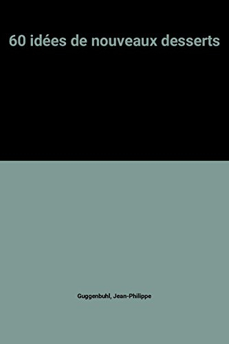 60 idées de nouveaux desserts
