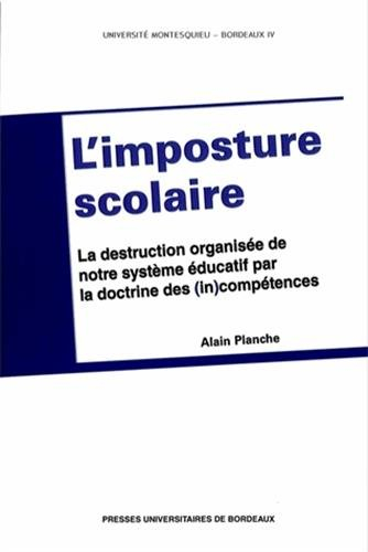 L'imposture scolaire : la destruction organisée de notre système éducatif par la doctrine des (in)co