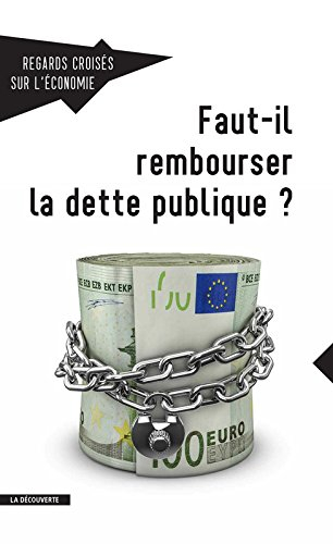 Regards croisés sur l'économie, n° 17. Faut-il rembourser la dette publique ?