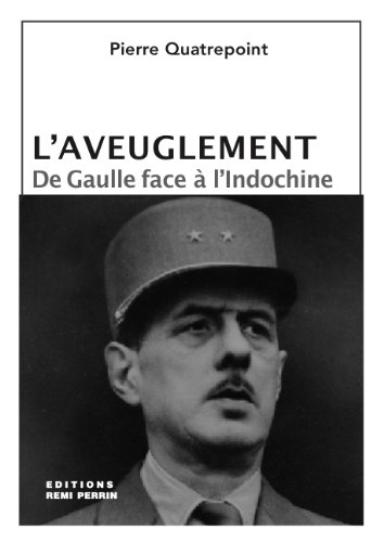 L'aveuglement : de Gaulle face à l'Indochine