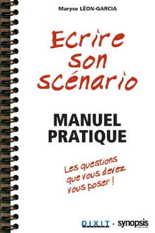 ecrire son scénario : manuel pratique