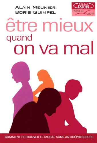 Etre mieux quand on va mal : comment retrouver le moral sans antidépresseurs