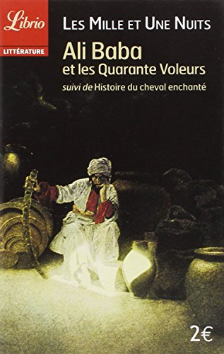 Mille et une nuits. Ali-Baba et les quarante voleurs. Histoire du cheval enchanté