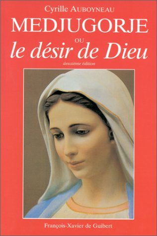 Medjugorge ou Le désir de Dieu