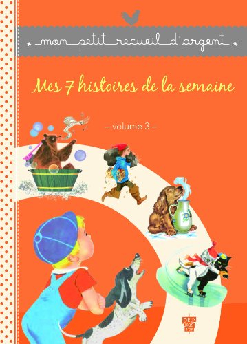 Mon petit recueil d'argent. Vol. 3. Mes 7 histoires de la semaine