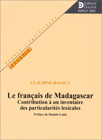 Le français de Madagascar : contribution à un inventaire des particularités lexicales