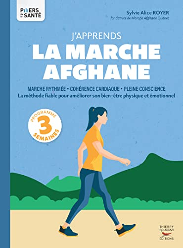 J'apprends la marche afghane : marche rythmée, cohérence cardiaque, pleine conscience : la méthode f