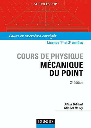 Cours de physique : mécanique du point : cours et exercices corrigés, licence 1re et 2e année