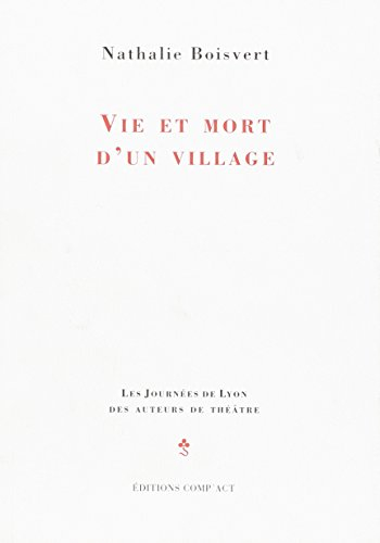 Vie et mort d'un village : pièce en vingt-deux tableaux