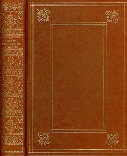histoire generale des grands aventuriers de la mer. volume iv. la vie, les aventures et les m&#x17d,