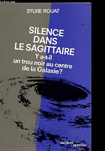 Silence dans le Sagittaire : y a-t-il un trou noir au centre de la galaxie ?