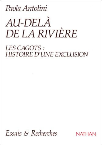 Au-delà de la rivière : les Cagots : histoire d'une exclusion