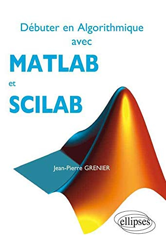 Débuter en algorithmique avec Matlab et Scilab