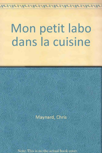 Mon petit labo. Vol. 2. Dans la cuisine