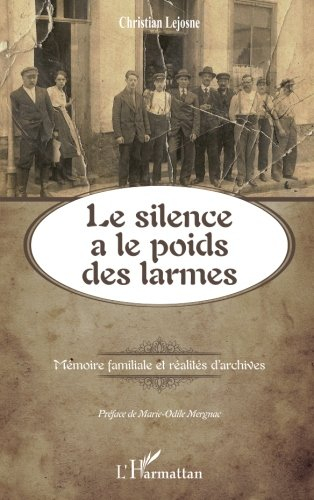 Le silence a le poids des larmes : mémoire familiale et réalités d'archives