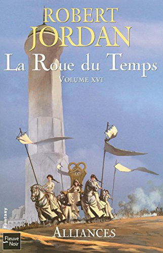 La roue du temps. Vol. 16. Alliances