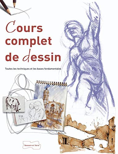 Cours complet de dessin : toutes les techniques et les bases fondamentales