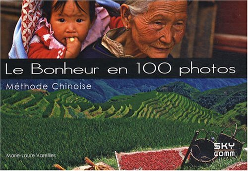 Le bonheur en 100 photos : méthode chinoise