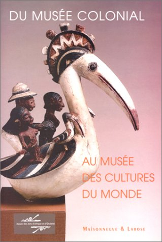 Du musée colonial au musée des cultures du monde : actes du colloque