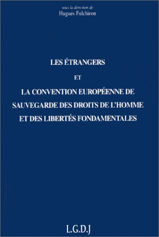 Les étrangers et la convention européenne de sauvegarde des droits de l'homme et des libertés fondam