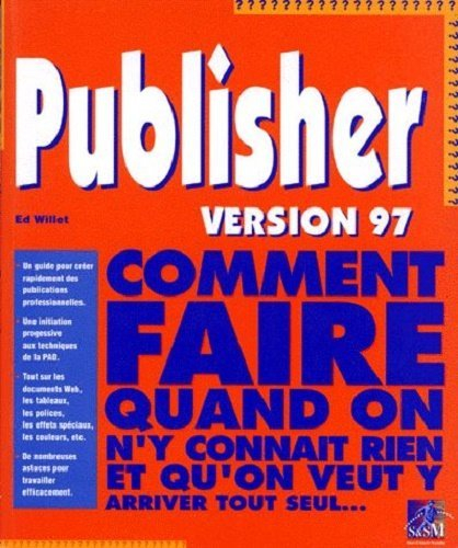 publisher 97. comment faire quand on n'y connait rien et qu'on veut y arriver tout seul...