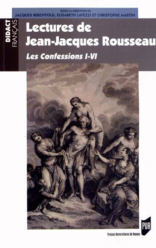 Lectures de Jean-Jacques Rousseau : Les confessions I-VI