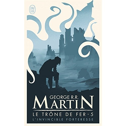 Le trône de fer. Vol. 5. L'invincible forteresse