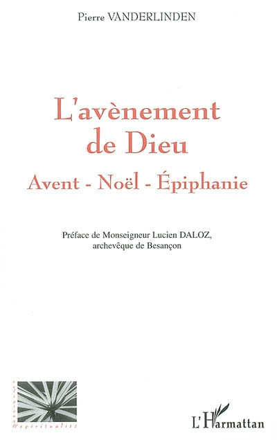 L'avènement de Dieu : avent, Noël, épiphanie
