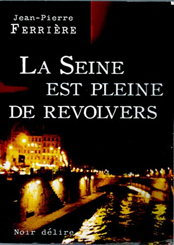 La Seine est pleine de revolvers