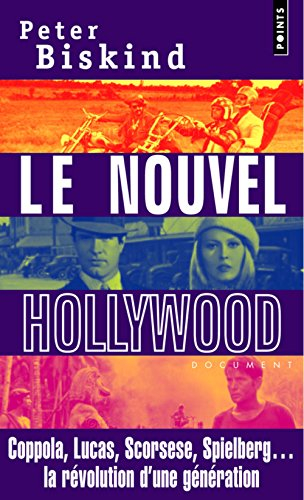 Le nouvel Hollywood : Coppola, Lucas, Scorsese, Spielberg... la révolution d'une génération : docume