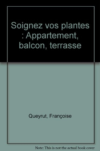 Soignez vos plantes : appartement, balcon, terrasse
