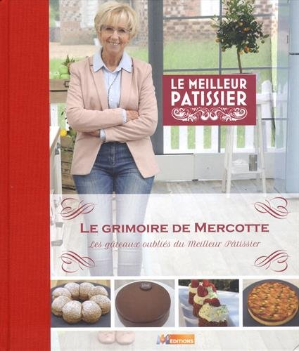 Le grimoire de Mercotte : les gâteaux oubliés du Meilleur pâtissier