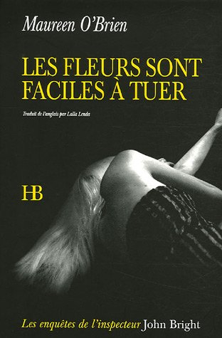 Les enquêtes de l'inspecteur John Bright. Vol. 1. Les fleurs sont faciles à tuer