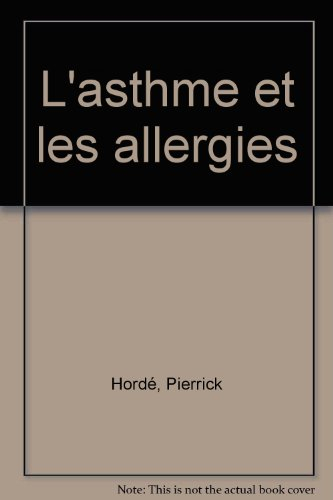L'asthme et les allergies : nouveaux traitements, pollution, allergies alimentaires...