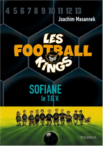 Les Football Kings. Vol. 5. Sofiane, le TGV