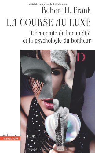 La course au luxe : l'économie de la cupidité et la psychologie du bonheur